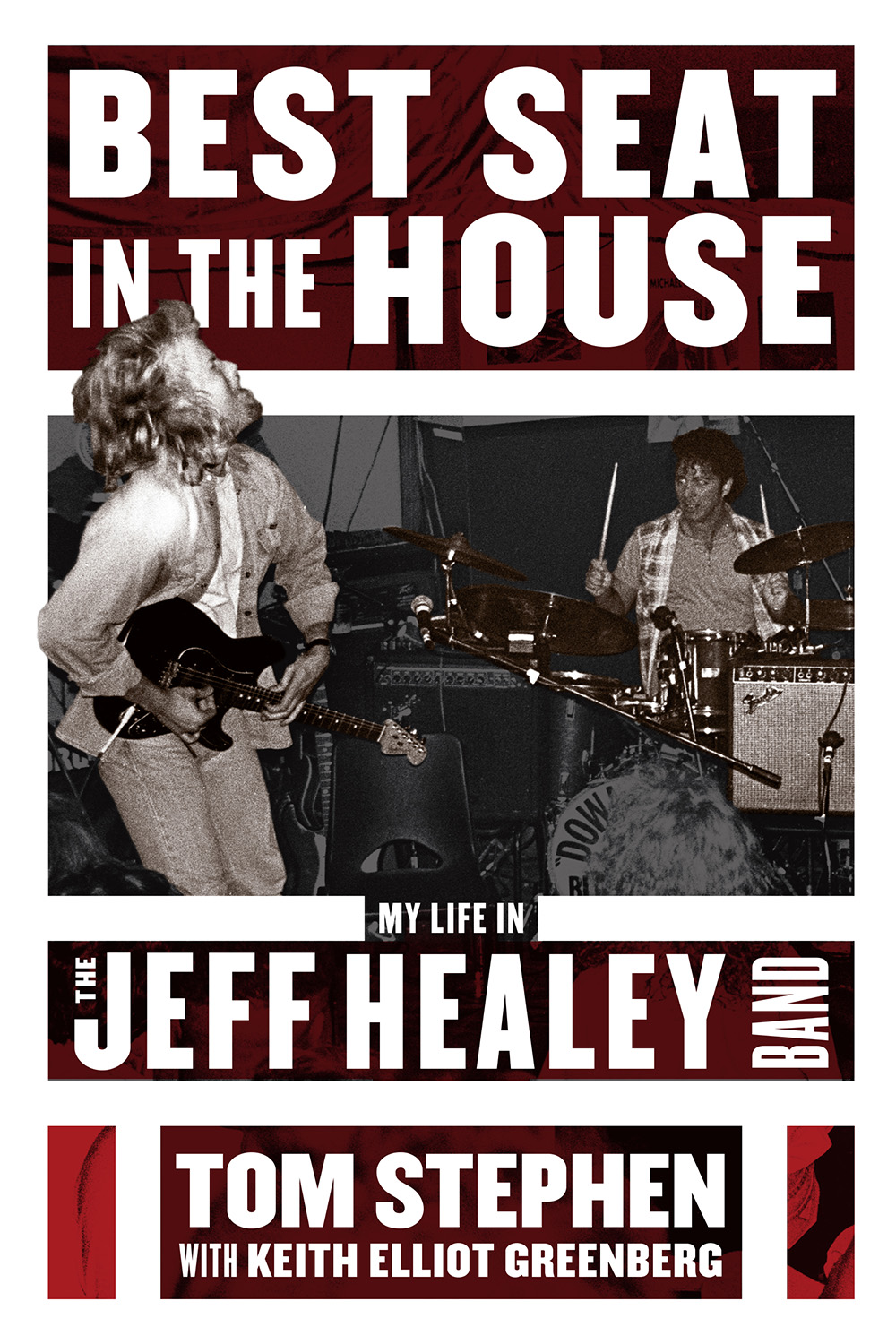 Best Seat in the House My Life in the Jeff Healey Band TOM STEPHEN with KEITH - photo 1