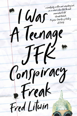 Fred Litwin I Was A Teenage JFK Conspiracy Freak