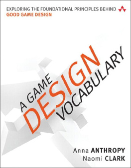 Naomi Clark - A Game Design Vocabulary: Exploring the Foundational Principles Behind Good Game Design