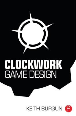 Keith Burgun [Keith Burgun] - Clockwork Game Design