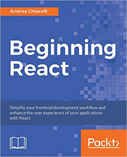 Andrea Chiarelli [Andrea Chiarelli] Beginning React: Simplify Your Frontend Development Workflow and Enhance the User Experience of Your Applications With React