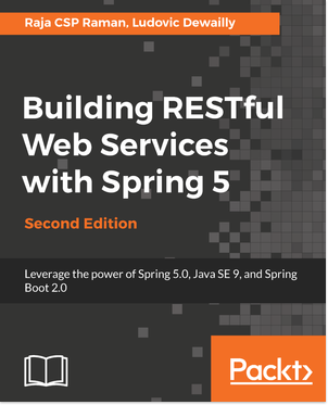 Building RESTful Web Services with Spring 5 - Second Edition Raja CSP Raman - photo 4