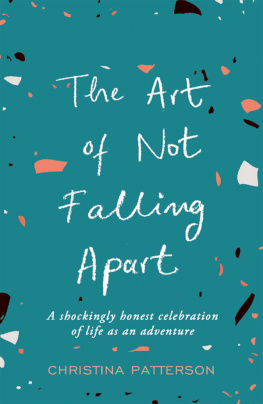 Christina Patterson - The Art of Not Falling Apart