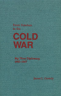 title From Potsdam to the Cold War Big Three Diplomacy 1945-1947 - photo 1