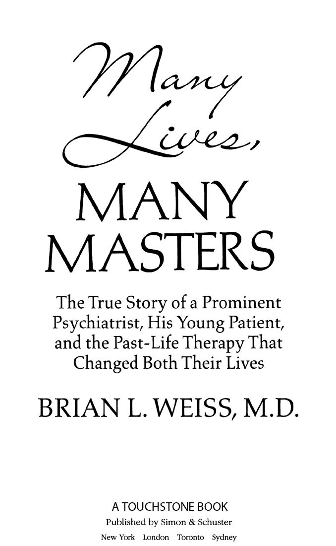 Many Lives Many Masters The True Story of a Prominent Psychiatrist His Young Patient and the Past-Life Therapy That Changed Both Their Lives - image 5