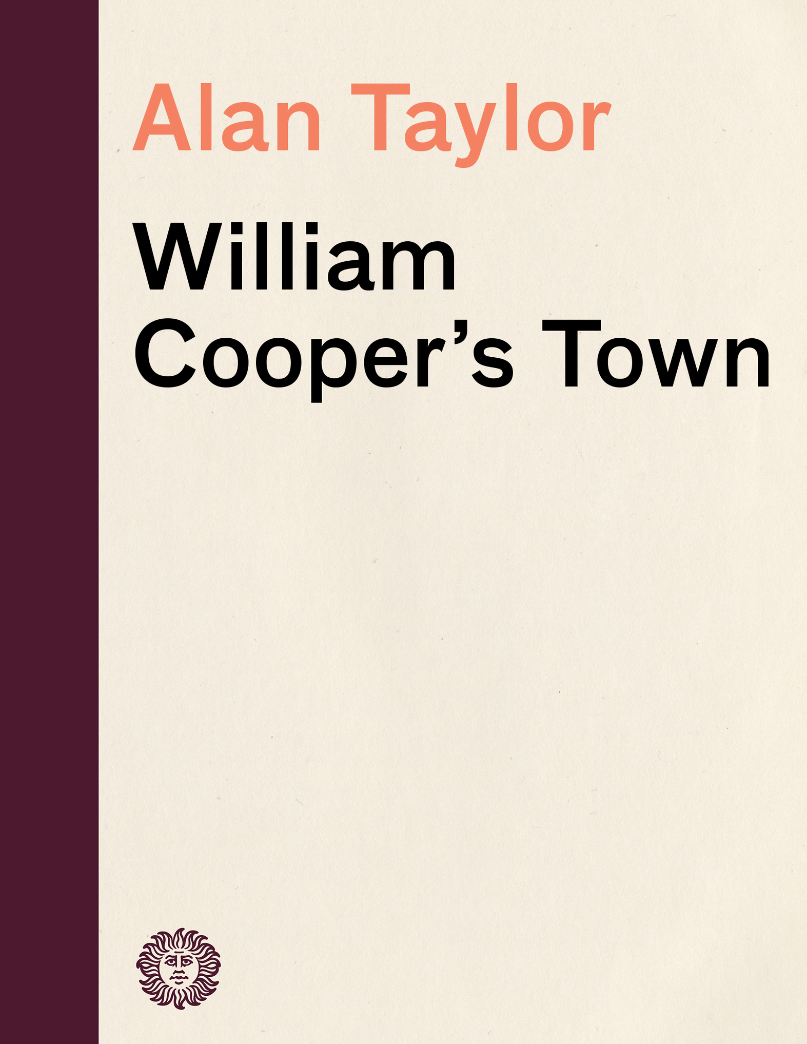 A LAN T AYLOR William Coopers Town Born in Portland Maine Alan Taylor - photo 1