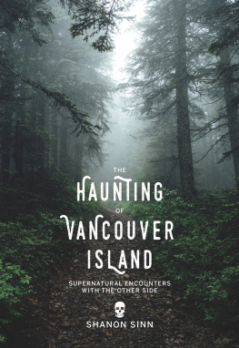 Shanon Sinn - The Haunting of Vancouver Island: Supernatural Encounters with the Other Side