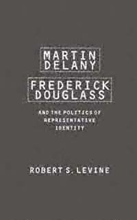 title Martin Delany Frederick Douglass and the Politics of - photo 1