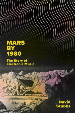 David Stubbs - Mars by 1980: The Story of Electronic Music