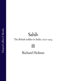 Richard Holmes - Sahib: The British Soldier in India 1750-1914