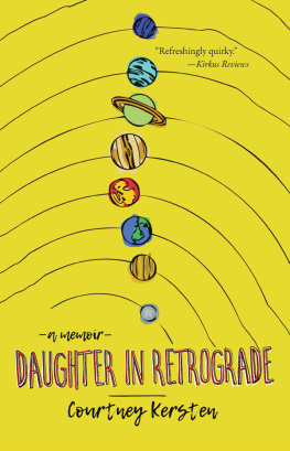 Courtney Kersten - Daughter in Retrograde: A Memoir