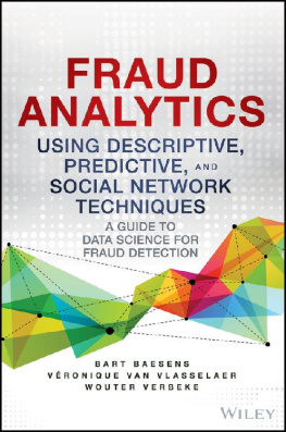 Wouter Verbeke Fraud Analytics Using Descriptive, Predictive, and Social Network Techniques: A Guide to Data Science for Fraud Detection