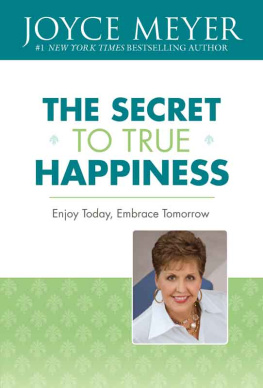 Joyce Meyer - The Secret to True Happiness: Enjoy Today, Embrace Tomorrow