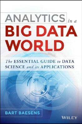 Bart Baesens [Bart Baesens] - Analytics in a Big Data World: The Essential Guide to Data Science and its Applications
