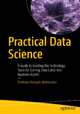 Andreas FranГ§ois Vermeulen [Andreas FranГ§ois - Practical Data Science: A Guide to Building the Technology Stack for Turning Data Lakes into Business Assets