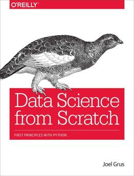 Joel Grus [Grus - Data Science From Scratch: First Principles With Python