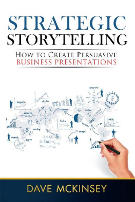 Dave McKinsey Strategic Storytelling How to Create Persuasive Business Presentations