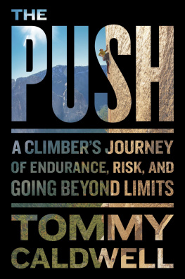 Tommy Caldwell - The Push: A Climber’s Journey of Endurance, Risk, and Going Beyond Limits