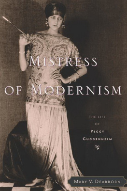 Mary V. Dearborn - Mistress of Modernism: The Life of Peggy Guggenheim