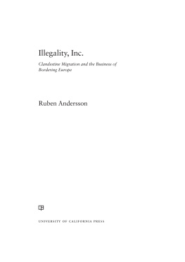 Ruben Andersson - Illegality, Inc.: Clandestine Migration and the Business of Bordering Europe