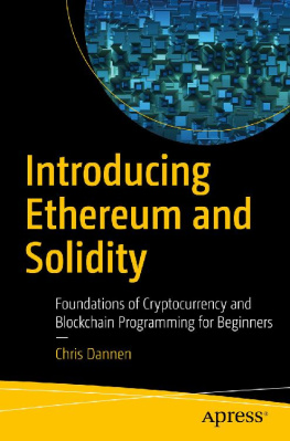 Chris Dannen [Chris Dannen] Introducing Ethereum and Solidity: Foundations of Cryptocurrency and Blockchain Programming for Beginners