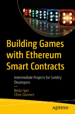 Chris Dannen Building Games with Ethereum Smart Contracts: Intermediate Projects for Solidity Developers