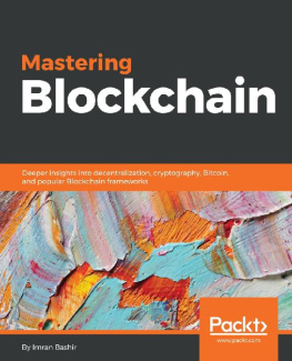 Imran Bashir [Imran Bashir] - Mastering Blockchain - Master the theoretical and technical foundations of Blockchain technology and explore future of Blockchain technology