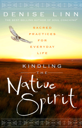 Denise Linn - Kindling the Native Spirit: Sacred Practices for Everyday Life