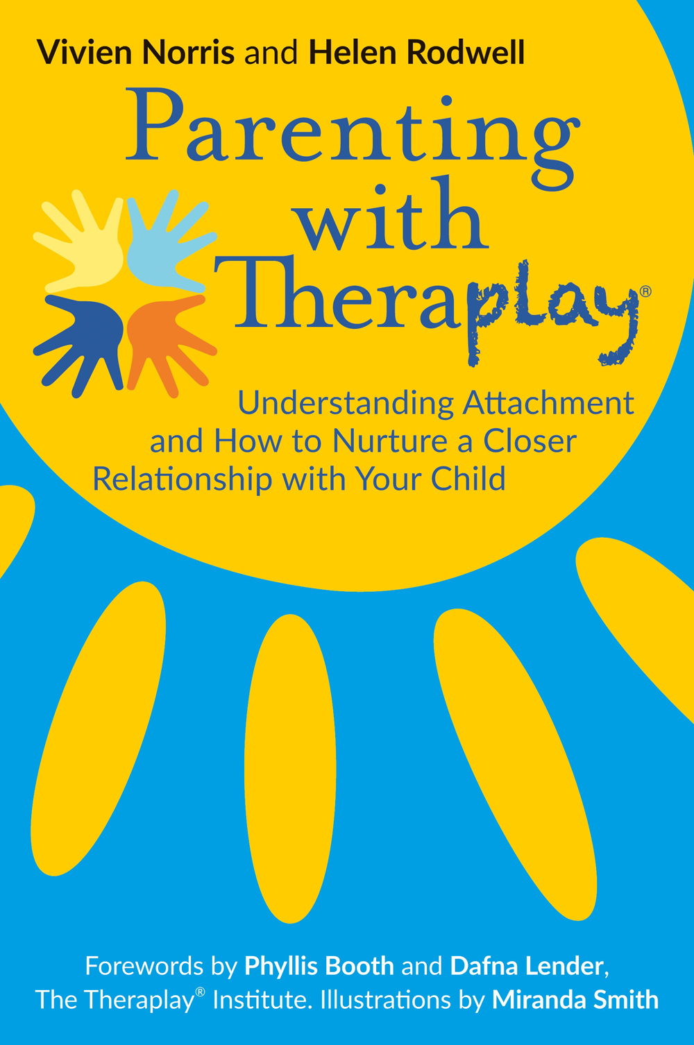 Parenting with Theraplay Understanding Attachment and How to Nurture a Closer Relationship with Your Child - image 1