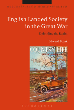 Edward Bujak English Landed Society in the Great War: Defending the Realm