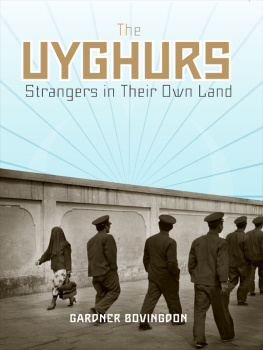 Gardner Bovingdon - The Uyghurs: Strangers in Their Own Land