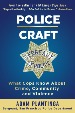 Adam Plantinga Police Craft: What Cops Know About Crime, Community and Violence