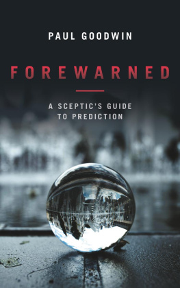 Paul Goodwin Forewarned: A Sceptic’s Guide to Prediction