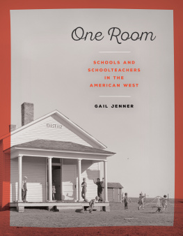 One Room Schools and Schoolteachers in the Pioneer West - One Room Schools and Schoolteachers in the Pioneer West