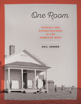 One Room Schools and Schoolteachers in the Pioneer West One Room Schools and Schoolteachers in the Pioneer West