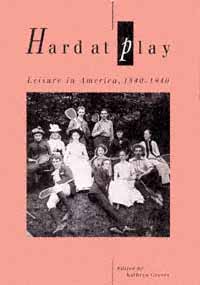 title Hard At Play Leisure in America 1840-1940 author Grover - photo 1