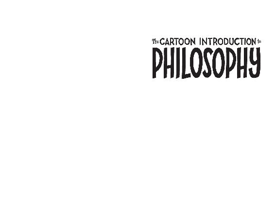 The Cartoon Introduction to Philosophy - photo 1