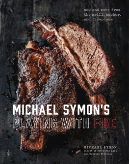 Michael Symon Michael Symon’s Playing with Fire: BBQ and More from the Grill, Smoker, and Fireplace