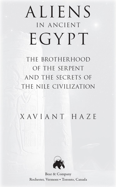 Aliens in Ancient Egypt The Brotherhood of the Serpent and the Secrets of the Nile Civilization - image 1