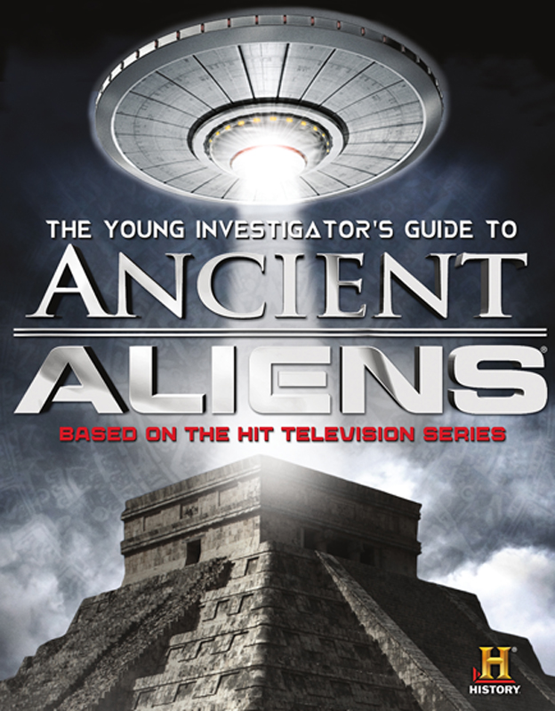 The Young Investigators Guide to Ancient Aliens - image 1