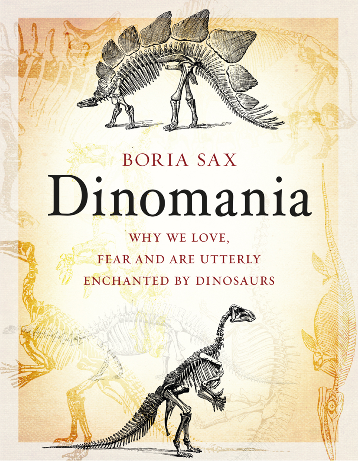 Dinomania Why We Love Fear and Are Utterly Enchanted by Dinosaurs - image 1