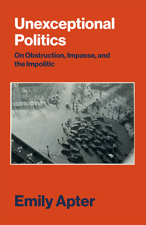 Unexceptional Politics - On Obstruction Impasse and the Impolitic - image 1