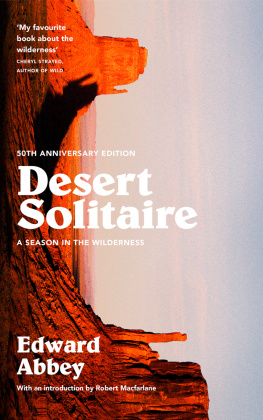 Edward Abbey - Desert Solitaire: A Season in the Wilderness