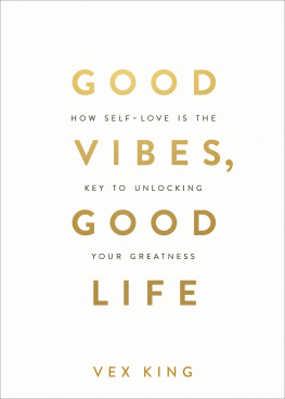 Vex King Good Vibes, Good Life: How Self-Love Is the Key to Unlocking Your Greatness