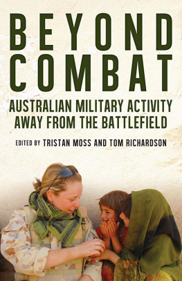 Tristan Moss Beyond Combat: Australian military activity away from the battlefield