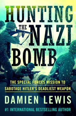 Damien Lewis - Hunting the Nazi Bomb: The Special Forces Mission to Sabotage Hitler’s Deadliest Weapon