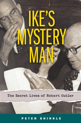 Peter Shinkle - Ike’s Mystery Man: The Secret Lives of Robert Cutler
