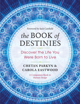 Chetan Parkyn - The Book Of Destinies: Discover The Life You Were Born To Live