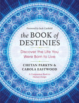 Chetan Parkyn The Book Of Destinies: Discover The Life You Were Born To Live