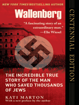 Kati Marton - Wallenberg: The Incredible True Story of the Man Who Saved Thousands of Jews